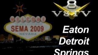 SEMA 2009 Video Coverage Eaton Detroit Springs V8TV