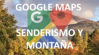 CURSO DE GOOGLE MAPS PARA SENDERISMO