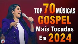 Louvores de Adoração 2024 - As Melhores Músicas Gospel Mais Tocadas - Top Gospel, Hinos Evangélicos