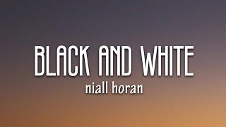 Niall Horan - Black And White (Lyrics)