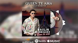 Raulin Rodriguez - Quien Te Ama (Audio Oficial) (Mi Album de Amor) 2022