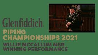 Glenfiddich Piping Championships 2021 - Willie McCallum MSR Winning Performance