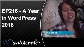 EP216 - A Year in WordPress 2016 - WPwatercooler