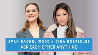 Evan Rachel Wood & Gina Rodriguez Ask Each Other Anything