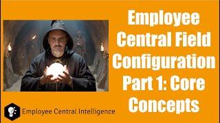 SAP SuccessFactors Employee Central Field Configuration Part 1: Core Concepts