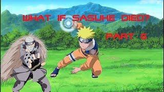What if Sasuke Died?  Part 6