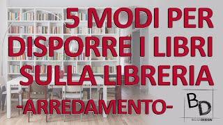 5 MODI PER DISPORRE I LIBRI SULLA LIBRERIA | Belula Design