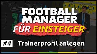 FM für Einsteiger #4 | Trainerprofil anlegen | Football Manager