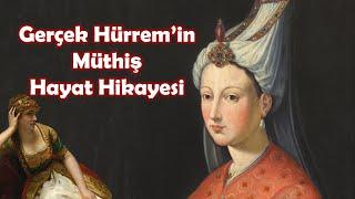 Hürrem Sultan: Bir Devri Başlatan Kadın