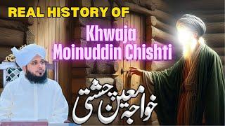 Real History Of Khwaja Moinudin || Preach Of IsLam In India By Khwaja G || Muhammad Ajmal Raza Qadri