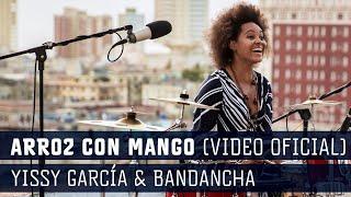 Yissy García & Bandancha  -  Arroz con mango (Video Oficial)