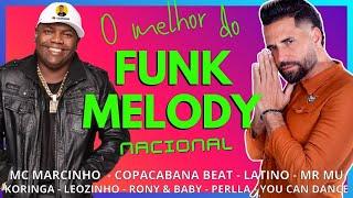 O MELHOR do FUNK MELODY NACIONAL - Copacabana Beat, Marcinho, Koringa, Latino, Leozinho, YCD e +