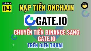 Gate 04: Cách Chuyển Tiền Từ Sàn BINACE Sang Sàn GATE.IO | Hướng Dẫn Chuyển Đồng USDT, BNB Chi Tiết