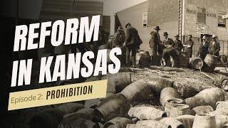 Reform in Kansas Episode 2: Prohibition