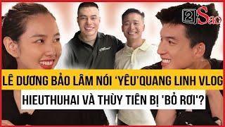 Lê Dương Bảo Lâm nói lời ‘yêu’ Quang Linh Vlog, HIEUTHUHAI và Thùy Tiên bị 'bỏ rơi'?| TIN GIẢI TRÍ