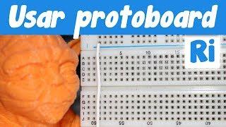 Cómo usar una Protoboard