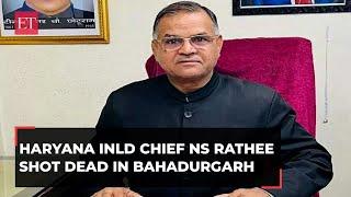 Haryana INLD chief Nafe Singh Rathee shot dead in Bahadurgarh; Police says 'CIA, STF probing attack'