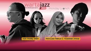 WartaJazz Monday Launch #93 bersama Duo Moby Sade dan Mevlied Nahla & Tsukasa Inoue (Jepang) #jazz