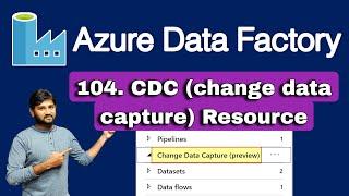 104. CDC (change data capture) Resource in Azure Data Factory | #adf #azuredatafactory #datafactory