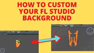 How to Custom FL Studio Background Picture/Image