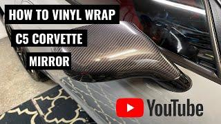 How To Vinyl Wrap C5 Corvette Mirrors