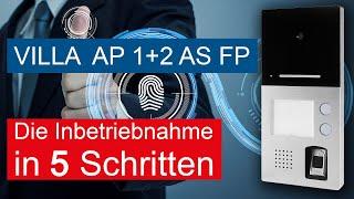 In 5 Schritten die Türstation VILLA AP 1 + 2 AS FP mit Fingerprint + Bluetooth in Betrieb nehmen.