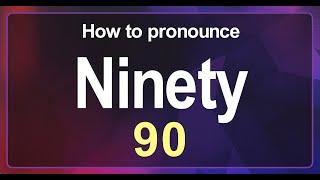 Ninety (90) Pronunciation Correctly in English , How to Pronounce 90 in American English