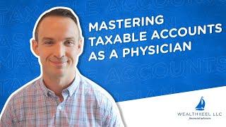 How to Build a Tax Efficient Taxable Account as a Physician