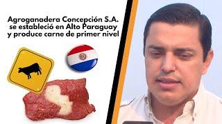 Agroganadera Concepción S.A. se estableció en Alto Paraguay y produce carne de primer nivel