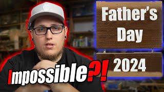 Making the Impossible Father's Day Gift