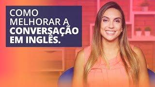 Como melhorar o speaking no inglês | 6 dicas poderosas