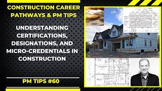 UNDERSTANDING CONSTRUCTION CERTIFICATIONS, DESIGNATIONS, AND MICRO-CREDENTIALS.  PM TIPS N. 60