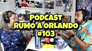 PODCAST RUMO A ORLANDO - RAO#103