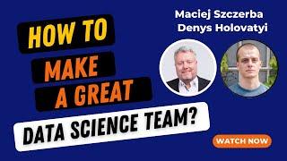 How to  make a great data science team?