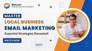 Master Local Business Email Marketing Essential Strategies Revealed! Webociti