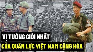 Vị Tướng Giỏi Nhất Của Quân Lực Việt Nam Cộng Hòa