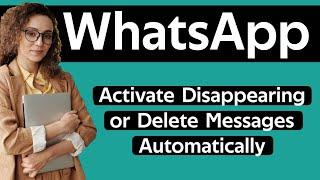 How to activate disappearing whatsapp messages automatically sent to anyone 2024