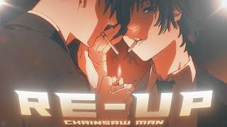 RE-UP  -  Chainsaw Man〖Edit/AMV〗4K! Quick.