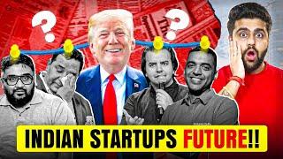 Panic in Indian Startups? Trump 2.0 Reality | Indian Startups Ke Liye Kya Layega?