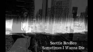 Scottie BroBro - Sometimes I Wanna Die (prod. by Taylor King)