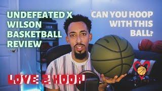 Should You Buy the UNDEFEATED x Wilson Basketball?