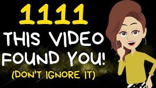 1111- THIS VIDEO FOUND YOU! (Don't Ignore It) -- Abraham Hicks