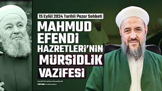 Mahmud Efendi Hazretleri'nin Mürşidlik Vazifesi - İsmail Hünerlice Hocaefendi