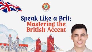 Speak Like a Brit: Mastering the British Accent