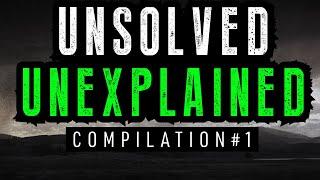 Unsolved and Unexplained Mysteries - Compilation 1