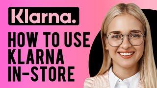 How to Use Klarna In-store (Shop in-store with Klarna)