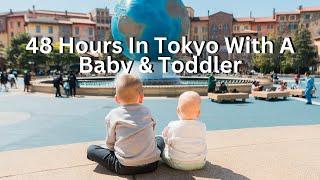 48 Hours In Tokyo With A Baby & Toddler