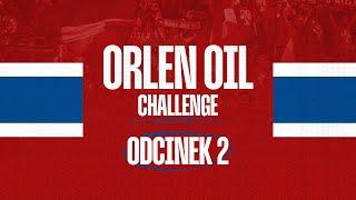 ORLEN OIL Challenge: Odcinek 2