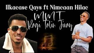 Ilkacase Qays Ft Nimcaan Hilac | MMT Ragi Talin Jiray ( Official Lyrics Audio) 2024