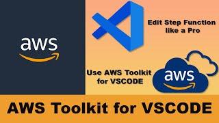 Connect VSCODE to AWS - Edit Step Functions using AWS toolkit